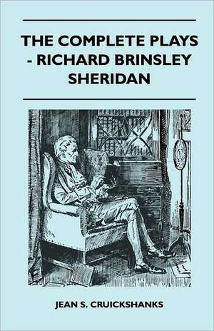 The Complete Plays - Richard Brinsley Sheridan de Jean S. Cruickshanks