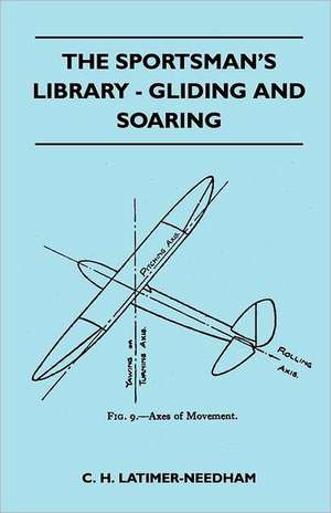 The Sportsman's Library - Gliding And Soaring de C. H. Latimer-Needham