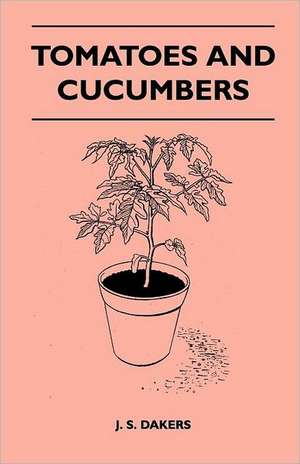 Tomatoes And Cucumbers de J. S. Dakers