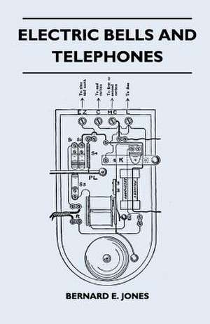 Electric Bells and Telephones de Bernard E. Jones