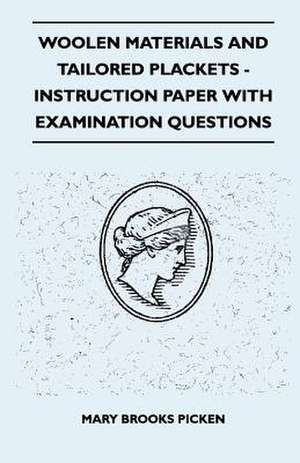 Woolen Materials And Tailored Plackets - Instruction Paper With Examination Questions de Mary Brooks Picken