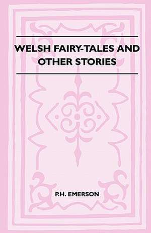 Welsh Fairy-Tales And Other Stories de P. H. Emerson