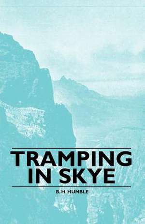 Tramping in Skye de B. H. Humble