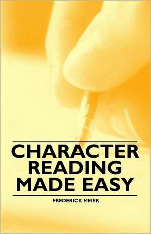 Character Reading Made Easy de Frederick Meier