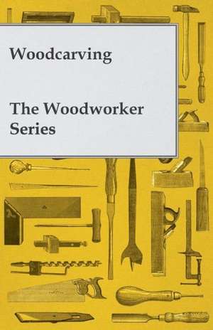 Woodcarving - The Woodworker Series de Anon