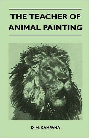 The Teacher of Animal Painting de D. M. Campana