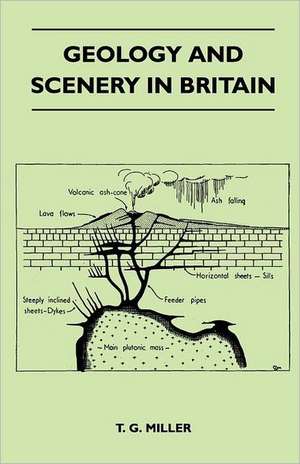 Geology and Scenery in Britain de T. G. Miller