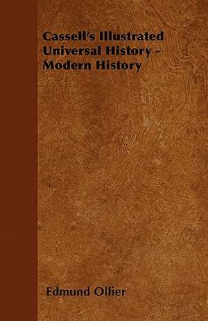 Cassell's Illustrated Universal History - Modern History de Edmund Ollier