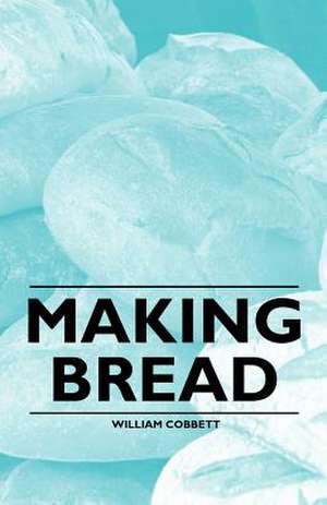 Making Bread de William Cobbett