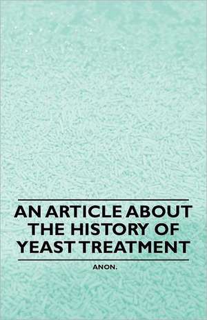 An Article about the History of Yeast Treatment de Anon