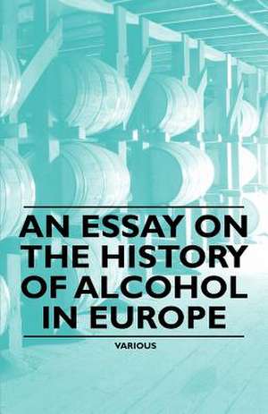 An Essay on the History of Alcohol in Europe de Edward Randolph Emerson