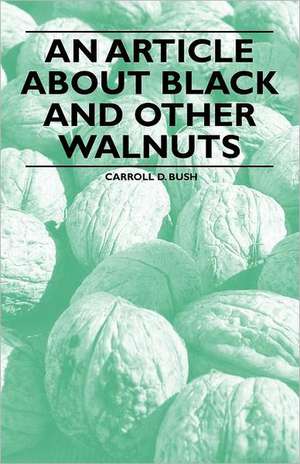 An Article about Black and Other Walnuts de Carroll D. Bush