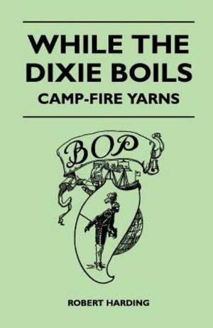 While the Dixie Boils - Camp-Fire Yarns de Robert Harding