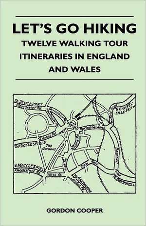 Let's Go Hiking - Twelve Walking Tour Itineraries in England and Wales de Gordon Cooper