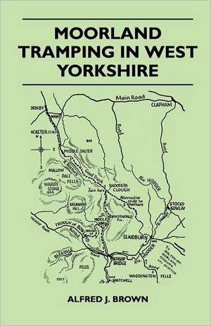 Moorland Tramping in West Yorkshire de Alfred J. Brown