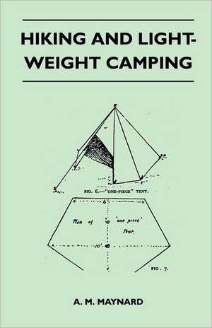 Hiking and Light-Weight Camping de A. M. Maynard