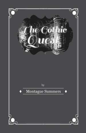 The Gothic Quest - A History of the Gothic Novel de Montague Summers