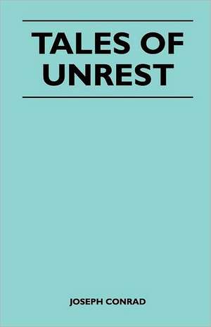 Tales of Unrest de Joseph Conrad