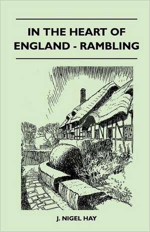 In the Heart of England - Rambling de J. Nigel Hay