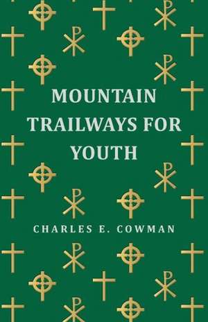 Mountain Trailways for Youth de Charles E. Cowman