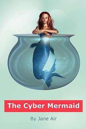 The Cyber Mermaid de Jane Air