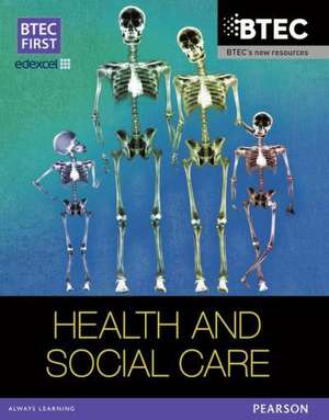 BTEC First in Health and Social Care Student Book de Elizabeth Haworth