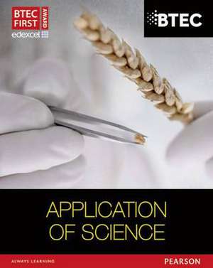 BTEC First in Applied Science: Application of Science Student Book de David Goodfellow