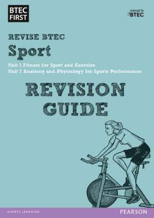 Pearson REVISE BTEC First in Sport Revision Guide inc online edition - 2023 and 2024 exams and assessments