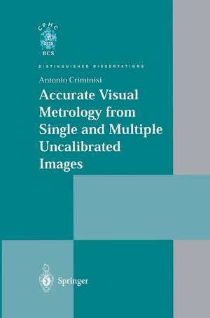 Accurate Visual Metrology from Single and Multiple Uncalibrated Images de Antonio Criminisi