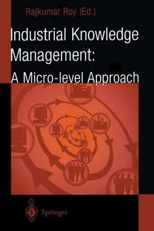 Industrial Knowledge Management: A Micro-level Approach de Rajkumar Roy