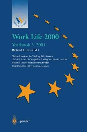 Work Life 2000 Yearbook 3: The third of a series of Yearbooks in the Work Life 2000 programme, preparing for the Work Life 2000 Conference in Malmö 22–25 January 2001, as part of the Swedish Presidency of the European Union de Richard Ennals