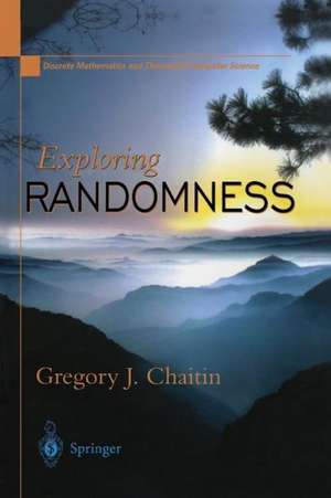 Exploring RANDOMNESS de Gregory J. Chaitin