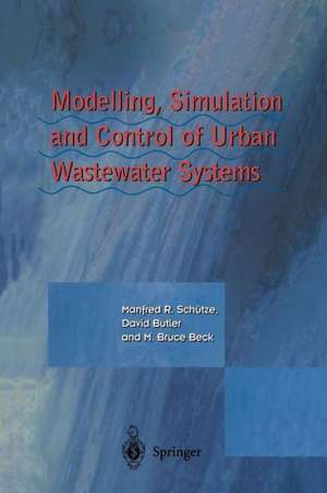 Modelling, Simulation and Control of Urban Wastewater Systems de Manfred Schütze