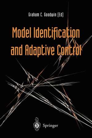 Model Identification and Adaptive Control: From Windsurfing to Telecommunications de Graham Goodwin