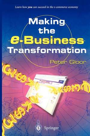 Making the e-Business Transformation de Peter Gloor