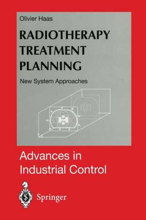 Radiotherapy Treatment Planning: New System Approaches de Olivier C. Haas