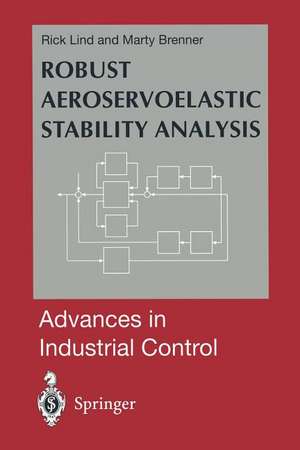 Robust Aeroservoelastic Stability Analysis: Flight Test Applications de Rick Lind