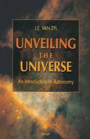 Unveiling the Universe: An Introduction to Astronomy de J.E. van Zyl