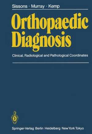 Orthopaedic Diagnosis: Clinical, Radiological, and Pathological Coordinates de H.A. Sissons