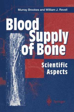 Blood Supply of Bone: Scientific Aspects de Murray Brookes