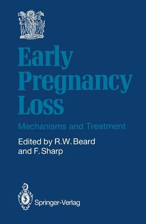 Early Pregnancy Loss: Mechanisms and Treatment de Richard W. Beard