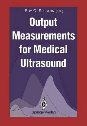 Output Measurements for Medical Ultrasound de Roy C. Preston