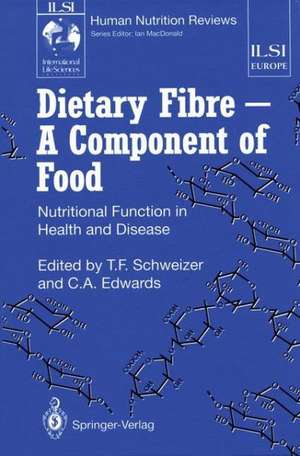 Dietary Fibre — A Component of Food: Nutritional Function in Health and Disease de Thomas F. Schweizer