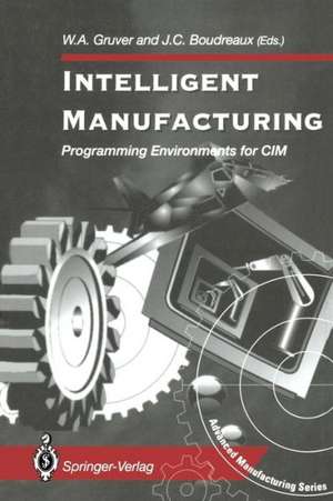 Intelligent Manufacturing:: Programming Environments for CIM de William A. Gruver