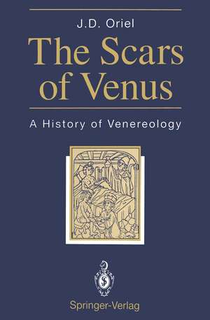 The Scars of Venus: A History of Venereology de J.David Oriel