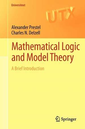 Mathematical Logic and Model Theory: A Brief Introduction de Alexander Prestel