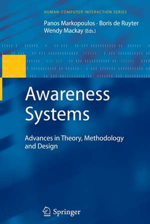 Awareness Systems: Advances in Theory, Methodology and Design de Panos Markopoulos