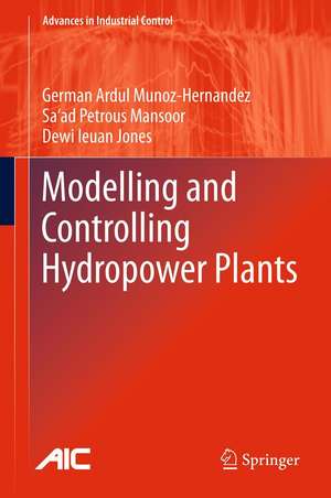 Modelling and Controlling Hydropower Plants de German Ardul Munoz-Hernandez