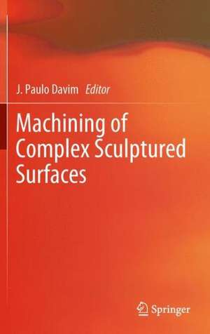 Machining of Complex Sculptured Surfaces de J. Paulo Davim