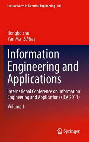 Information Engineering and Applications: International Conference on Information Engineering and Applications (IEA 2011) de Rongbo Zhu